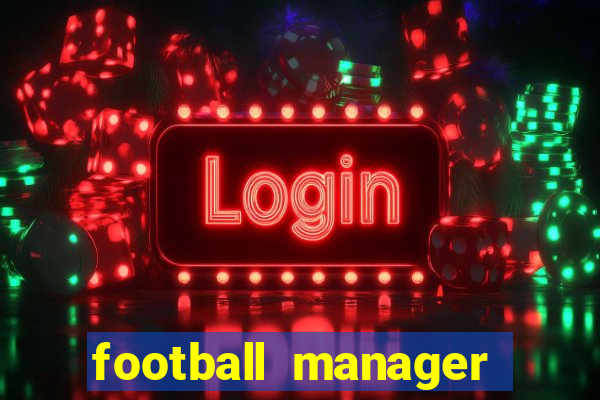 football manager 2021 touch 21.4.0 apk